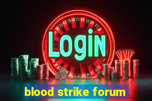 blood strike forum